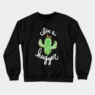 I'm a Hugger cactus Crewneck Sweatshirt